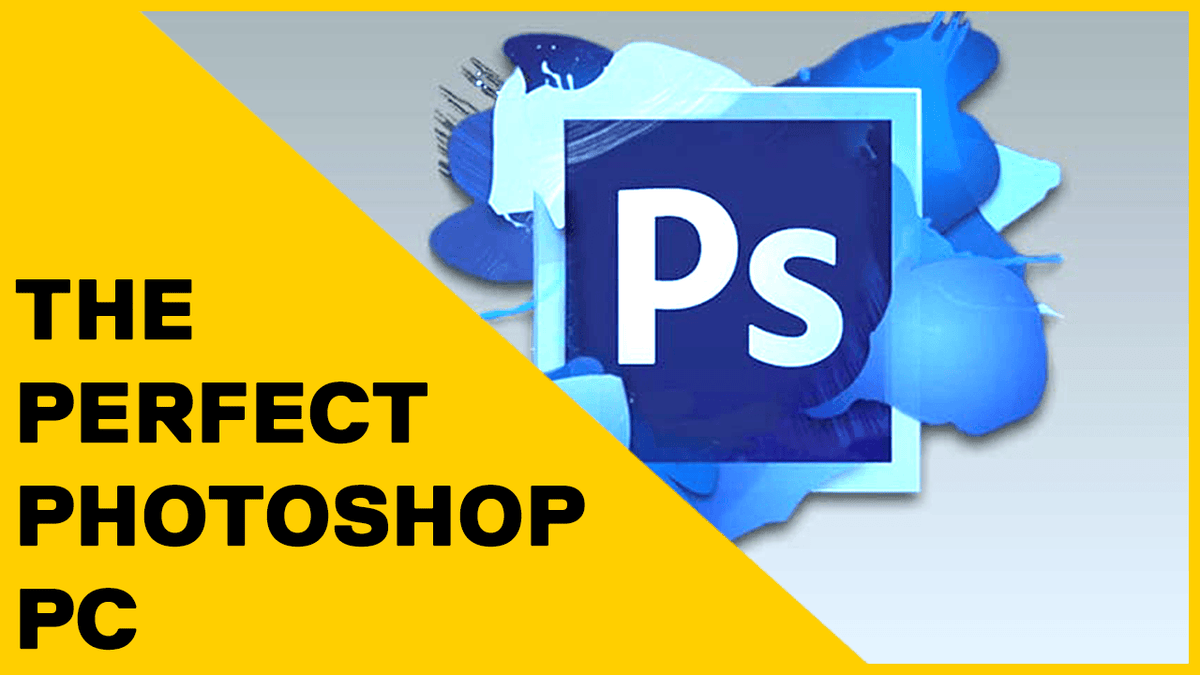 Shops Computer Photoshop Building the Perfect PC for Adobe Photoshop: A Step-by-Step Guide ...